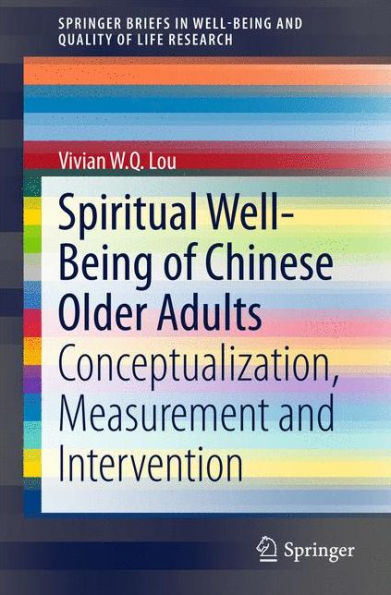 Spiritual Well-Being of Chinese Older Adults: Conceptualization, Measurement and Intervention