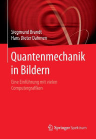 Title: Quantenmechanik in Bildern: Eine Einfï¿½hrung mit vielen Computergrafiken, Author: Siegmund Brandt