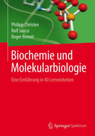 Title: Biochemie und Molekularbiologie: Eine Einführung in 40 Lerneinheiten, Author: Philipp Christen