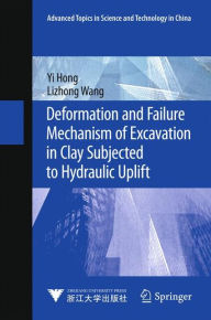 Title: Deformation and Failure Mechanism of Excavation in Clay Subjected to Hydraulic Uplift, Author: Yi Hong