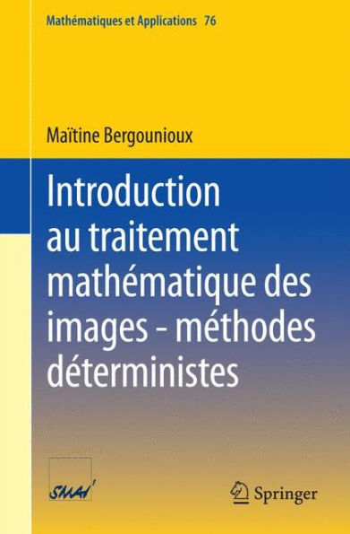 Introduction au traitement mathï¿½matique des images - mï¿½thodes dï¿½terministes