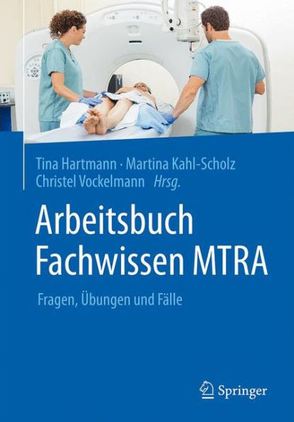 Arbeitsbuch Fachwissen MTRA: Fragen, ï¿½bungen und Fï¿½lle