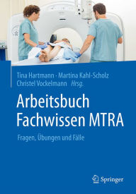 Title: Arbeitsbuch Fachwissen MTRA: Fragen, Übungen und Fälle, Author: Tina Hartmann