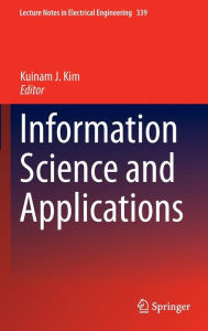 Title: Information Science and Applications, Author: Kuinam J. Kim