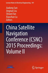 Title: China Satellite Navigation Conference (CSNC) 2015 Proceedings: Volume II, Author: Jiadong Sun