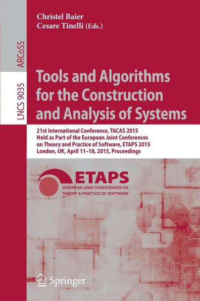 Tools and Algorithms for the Construction and Analysis of Systems: 21st International Conference, TACAS 2015, Held as Part of the European Joint Conferences on Theory and Practice of Software, ETAPS 2015, London, UK, April 11-18, 2015, Proceedings