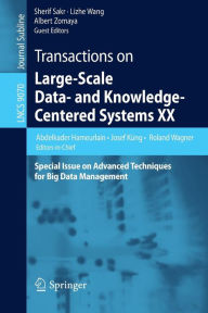 Title: Transactions on Large-Scale Data- and Knowledge-Centered Systems XX: Special Issue on Advanced Techniques for Big Data Management, Author: Abdelkader Hameurlain