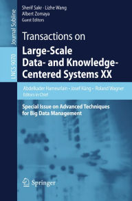 Title: Transactions on Large-Scale Data- and Knowledge-Centered Systems XX: Special Issue on Advanced Techniques for Big Data Management, Author: Abdelkader Hameurlain