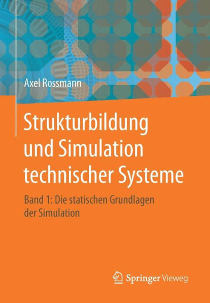 Strukturbildung und Simulation technischer Systeme Band 1: Die statischen Grundlagen der Simulation