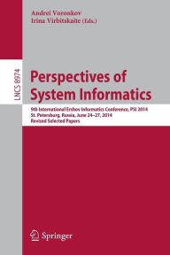 Title: Perspectives of System Informatics: 9th International Ershov Informatics Conference, PSI 2014, St. Petersburg, Russia, June 24-27, 2014. Revised Selected Papers, Author: Andrei Voronkov