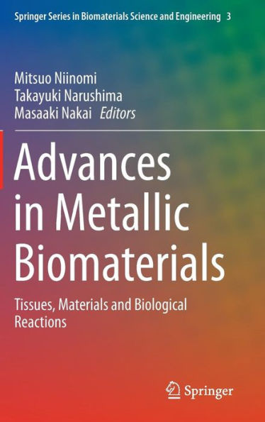 Advances in Metallic Biomaterials: Tissues, Materials and Biological Reactions