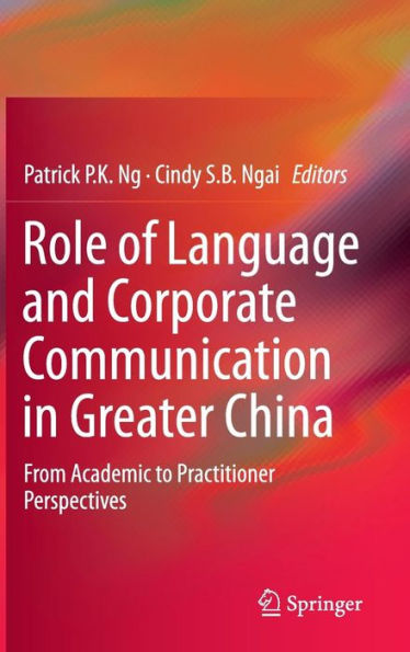 Role of Language and Corporate Communication in Greater China: From Academic to Practitioner Perspectives