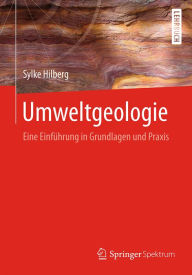 Title: Umweltgeologie: Eine Einführung in Grundlagen und Praxis, Author: Sylke Hilberg