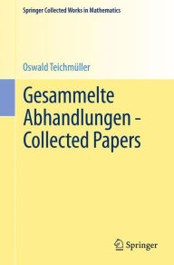 Title: Gesammelte Abhandlungen - Collected Papers, Author: Oswald Teichmïller