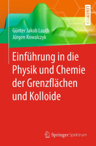 Title: Einführung in die Physik und Chemie der Grenzflächen und Kolloide, Author: Günter Jakob Lauth