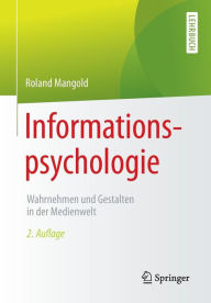 Title: Informationspsychologie: Wahrnehmen und Gestalten in der Medienwelt, Author: Roland Mangold