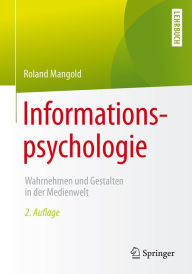 Title: Informationspsychologie: Wahrnehmen und Gestalten in der Medienwelt, Author: Roland Mangold