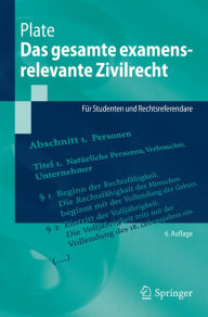 Title: Das gesamte examensrelevante Zivilrecht: Für Studenten und Rechtsreferendare, Author: Jürgen Plate