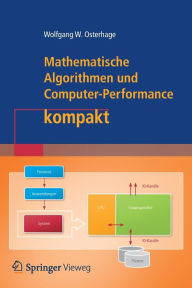 Title: Mathematische Algorithmen und Computer-Performance kompakt, Author: Wolfgang W. Osterhage