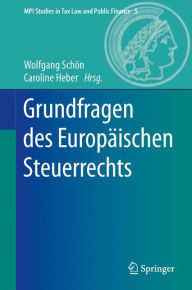 Title: Grundfragen des Europï¿½ischen Steuerrechts, Author: Wolfgang Schïn
