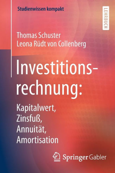 Investitionsrechnung: Kapitalwert, Zinsfuï¿½, Annuitï¿½t, Amortisation