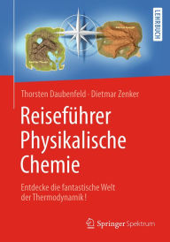 Title: Reiseführer Physikalische Chemie: Entdecke die fantastische Welt der Thermodynamik!, Author: Thorsten Daubenfeld