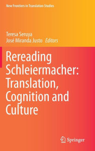 Ebook for cell phone download Rereading Schleiermacher: Translation, Cognition and Culture PDF DJVU MOBI 9783662479483 (English Edition) by Teresa Seruya