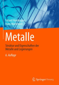 Title: Metalle: Struktur und Eigenschaften der Metalle und Legierungen, Author: Erhard Hornbogen