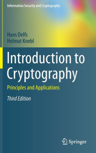 Title: Introduction to Cryptography: Principles and Applications / Edition 3, Author: Hans Delfs