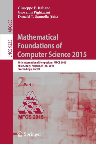 Mathematical Foundations of Computer Science 2015: 40th International Symposium, MFCS 2015, Milan, Italy, August 24-28, 2015, Proceedings, Part II