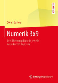 Title: Numerik 3x9: Drei Themengebiete in jeweils neun kurzen Kapiteln, Author: Sören Bartels