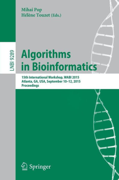 Algorithms in Bioinformatics: 15th International Workshop, WABI 2015, Atlanta, GA, USA, September 10-12, 2015, Proceedings