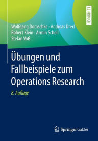 Title: Übungen und Fallbeispiele zum Operations Research, Author: Wolfgang Domschke