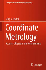 Free downloads of ebooks in pdf format Coordinate Metrology: Accuracy of Systems and Measurements (English literature) by Jerzy A. Sladek 9783662484630 