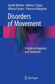 Books downloadable kindle Disorders of Movement: A Guide to Diagnosis and Treatment ePub by Davide Martino, Alberto J. Espay, Alfonso Fasano, Francesca Morgante 9783662484661 English version