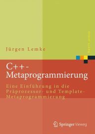 Ebooks french download C++-Metaprogrammierung : Eine Einführung in die Präprozessor- und Template-Metaprogrammierung 9783662485491 PDF (English literature) by Jurgen Lemke