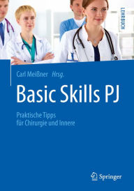 Title: Basic Skills PJ: Praktische Tipps für Chirurgie und Innere, Author: Carl Meißner