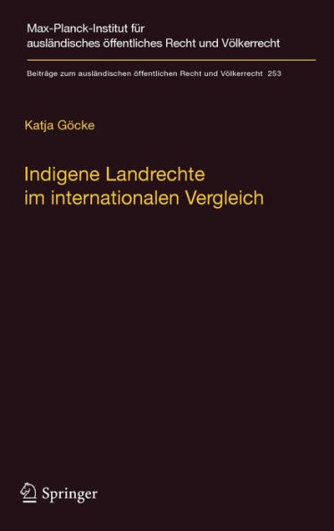 Indigene Landrechte im internationalen Vergleich: Eine rechtsvergleichende Studie der Anerkennung indigener Landrechte in Kanada, den Vereinigten Staaten von Amerika, Neuseeland, Australien, Russland und Dï¿½nemark/Grï¿½nland
