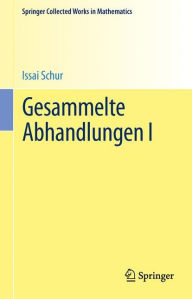Title: Gesammelte Abhandlungen I, Author: Issai Schur