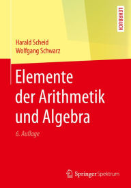 Title: Elemente der Arithmetik und Algebra, Author: Harald Scheid