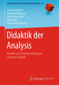 Title: Didaktik der Analysis: Aspekte und Grundvorstellungen zentraler Begriffe, Author: Gilbert Greefrath