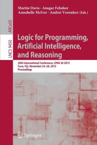 Title: Logic for Programming, Artificial Intelligence, and Reasoning: 20th International Conference, LPAR-20 2015, Suva, Fiji, November 24-28, 2015, Proceedings, Author: Martin Davis