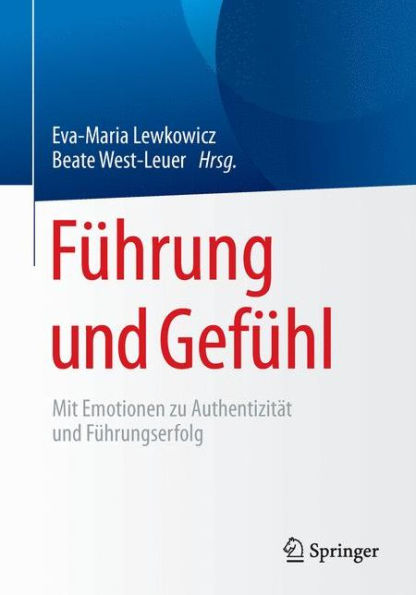Führung und Gefühl: Mit Emotionen zu Authentizität und Führungserfolg