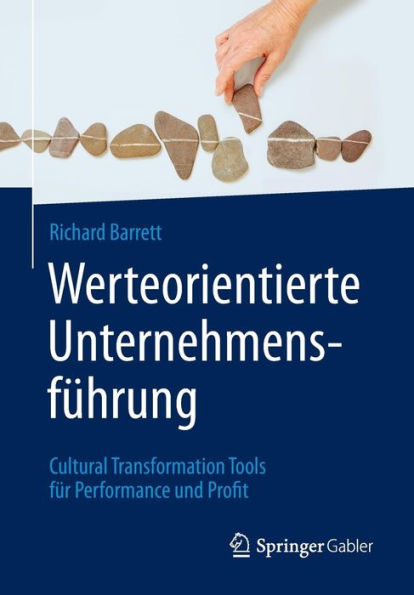 Werteorientierte Unternehmensfï¿½hrung: Cultural Transformation Tools fï¿½r Performance und Profit