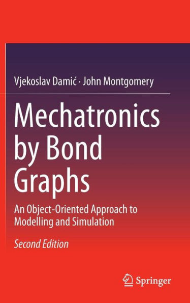 Mechatronics by Bond Graphs: An Object-Oriented Approach to Modelling and Simulation