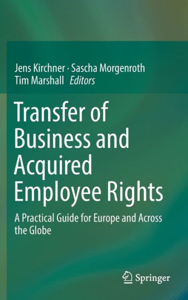 Transfer of Business and Acquired Employee Rights: A Practical Guide for Europe and Across the Globe