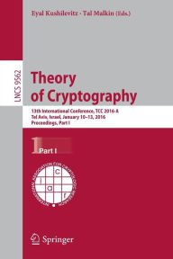 Download free books for ipad 3 Theory of Cryptography: 13th International Conference, TCC 2016-A, Tel Aviv, Israel, January 10-13, 2016, Proceedings, Part I ePub by Eyal Kushilevitz