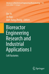 Title: Bioreactor Engineering Research and Industrial Applications I: Cell Factories, Author: Qin Ye