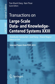 Title: Transactions on Large-Scale Data- and Knowledge-Centered Systems XXIII: Selected Papers from FDSE 2014, Author: Abdelkader Hameurlain