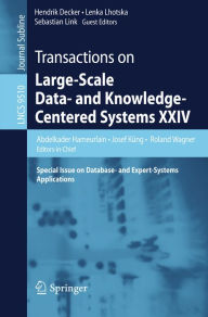 Title: Transactions on Large-Scale Data- and Knowledge-Centered Systems XXIV: Special Issue on Database- and Expert-Systems Applications, Author: Abdelkader Hameurlain